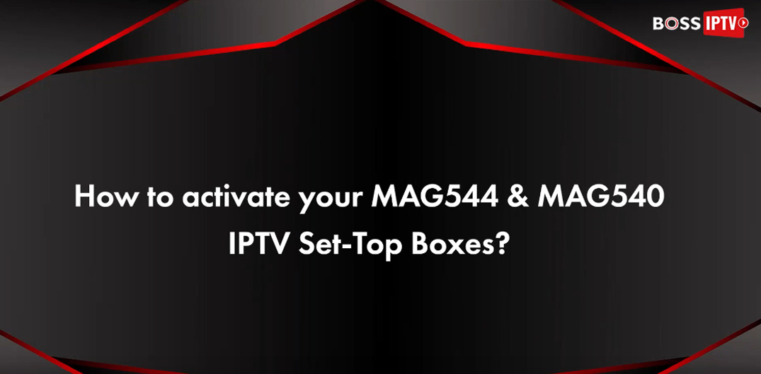 How to Activate MAG544w3 and MAG540w3 IPTV Box